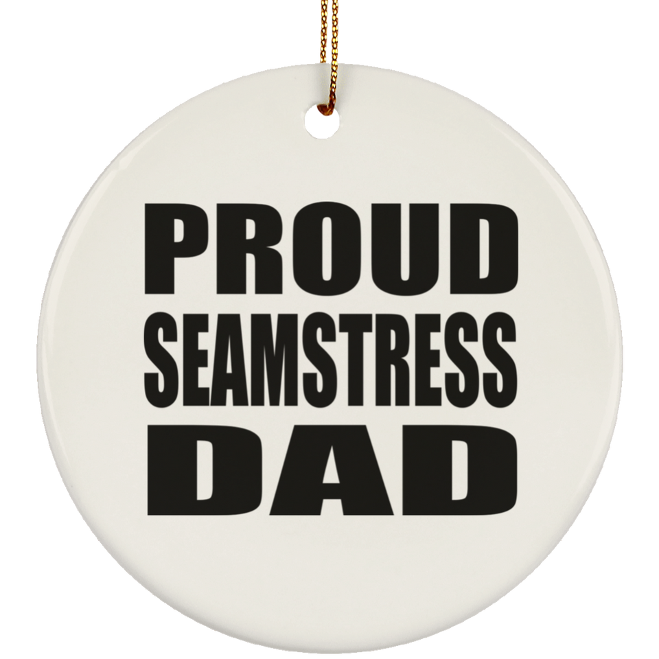 Proud Seamstress Dad - Circle Ornament