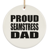 Proud Seamstress Dad - Circle Ornament