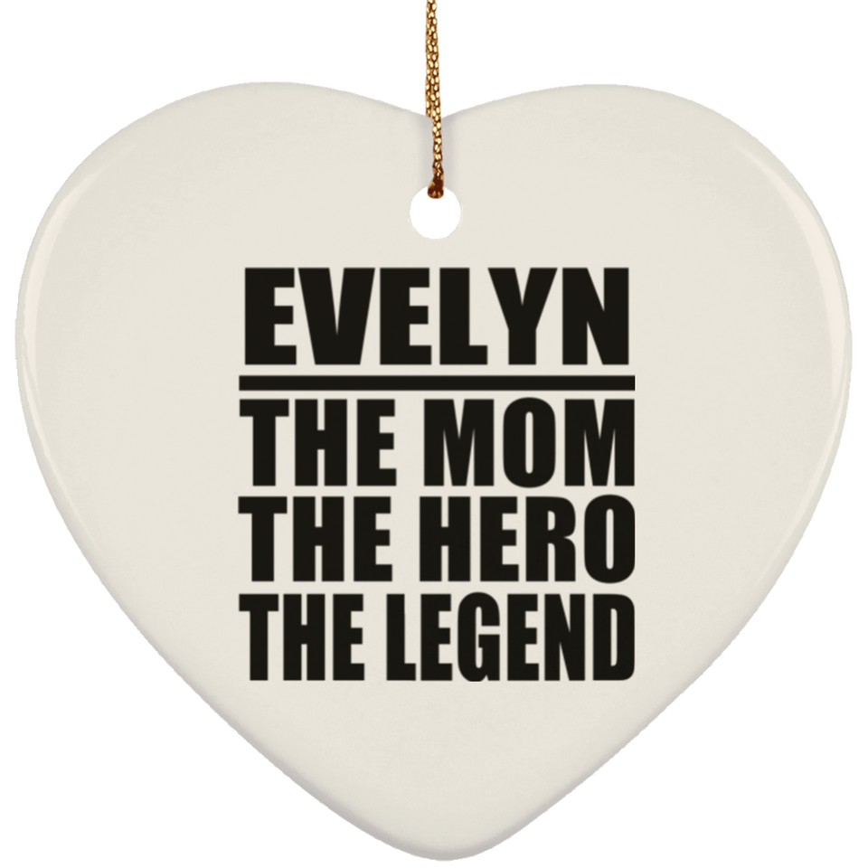 Evelyn The Mom The Hero The Legend - Heart Ornament