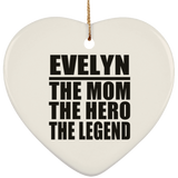 Evelyn The Mom The Hero The Legend - Heart Ornament