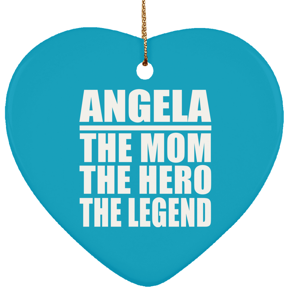 Angela The Mom The Hero The Legend - Heart Ornament