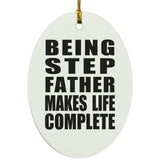Being Step Father Makes Life Complete - Oval Ornament