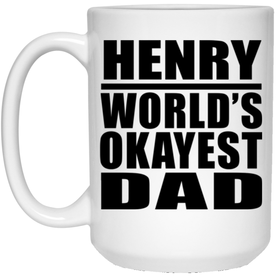 Henry World's Okayest Dad - 15 Oz Coffee Mug