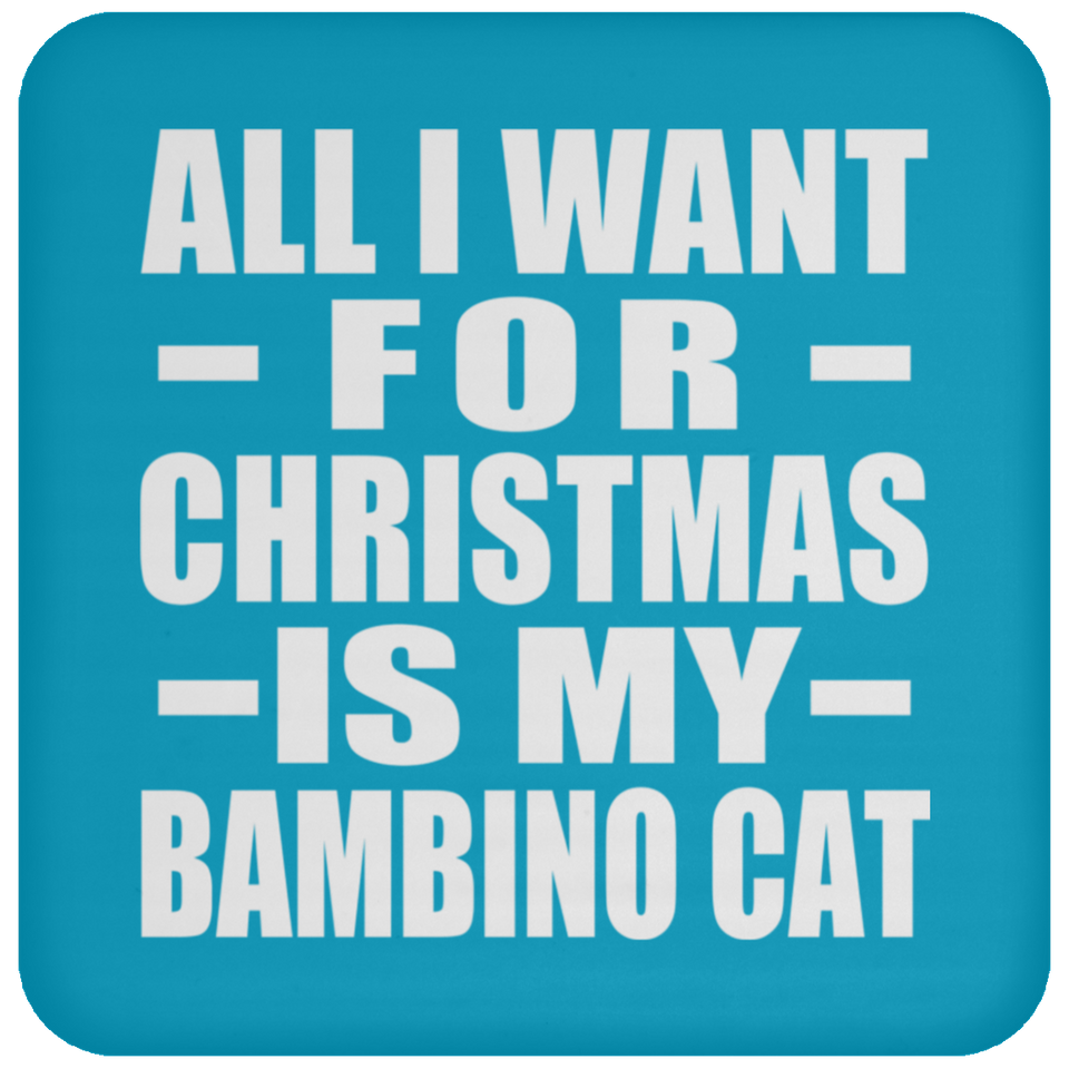 All I Want For Christmas Is My Bambino Cat - Coaster