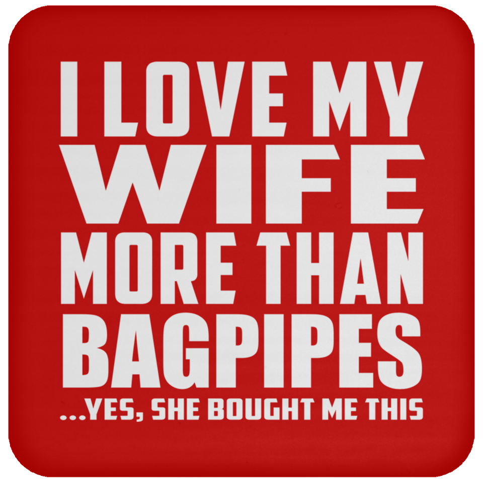 I Love My Wife More Than Bagpipes - Drink Coaster