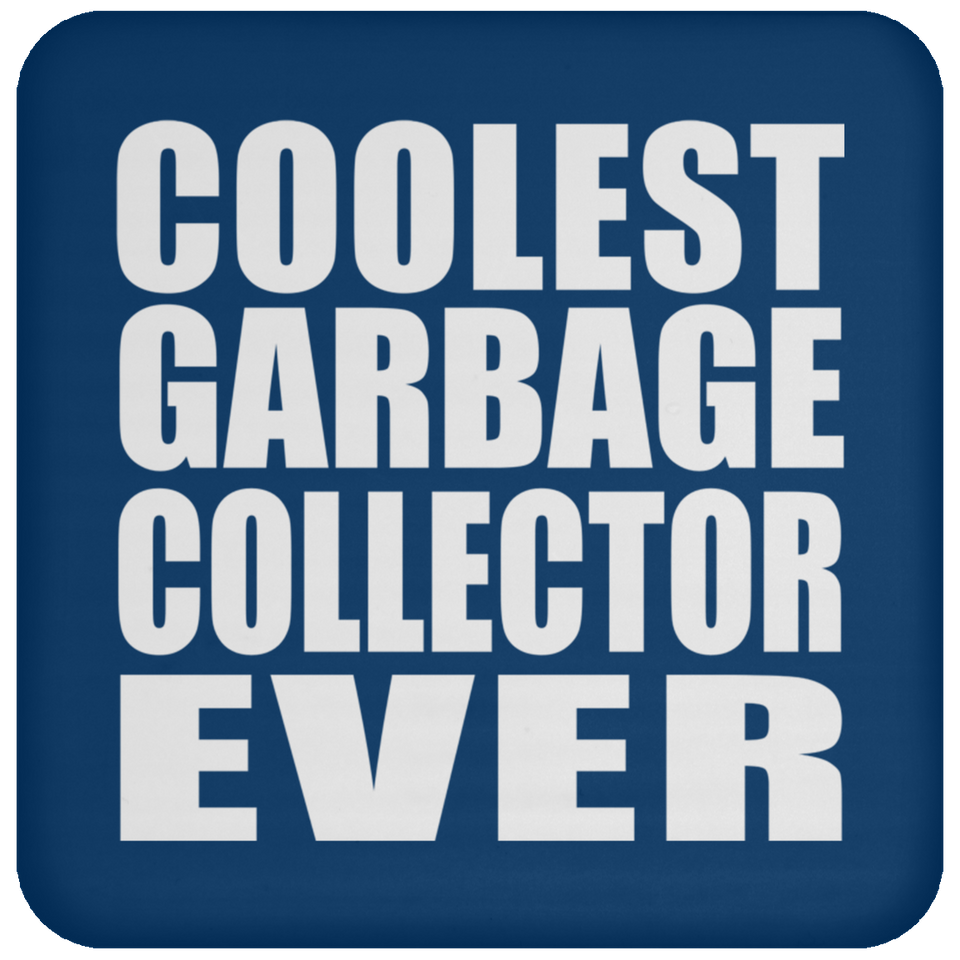 Coolest Garbage Collector Ever - Drink Coaster