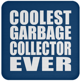 Coolest Garbage Collector Ever - Drink Coaster