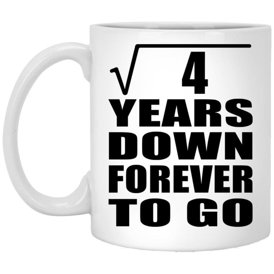 2nd Anniversary Square Root of 4 Years Down Forever To Go - 11oz Coffee Mug