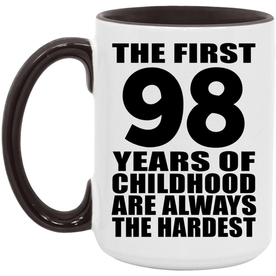 98th Birthday First 98 Years of Childhood Are The Hardest - 15oz Accent Mug Black
