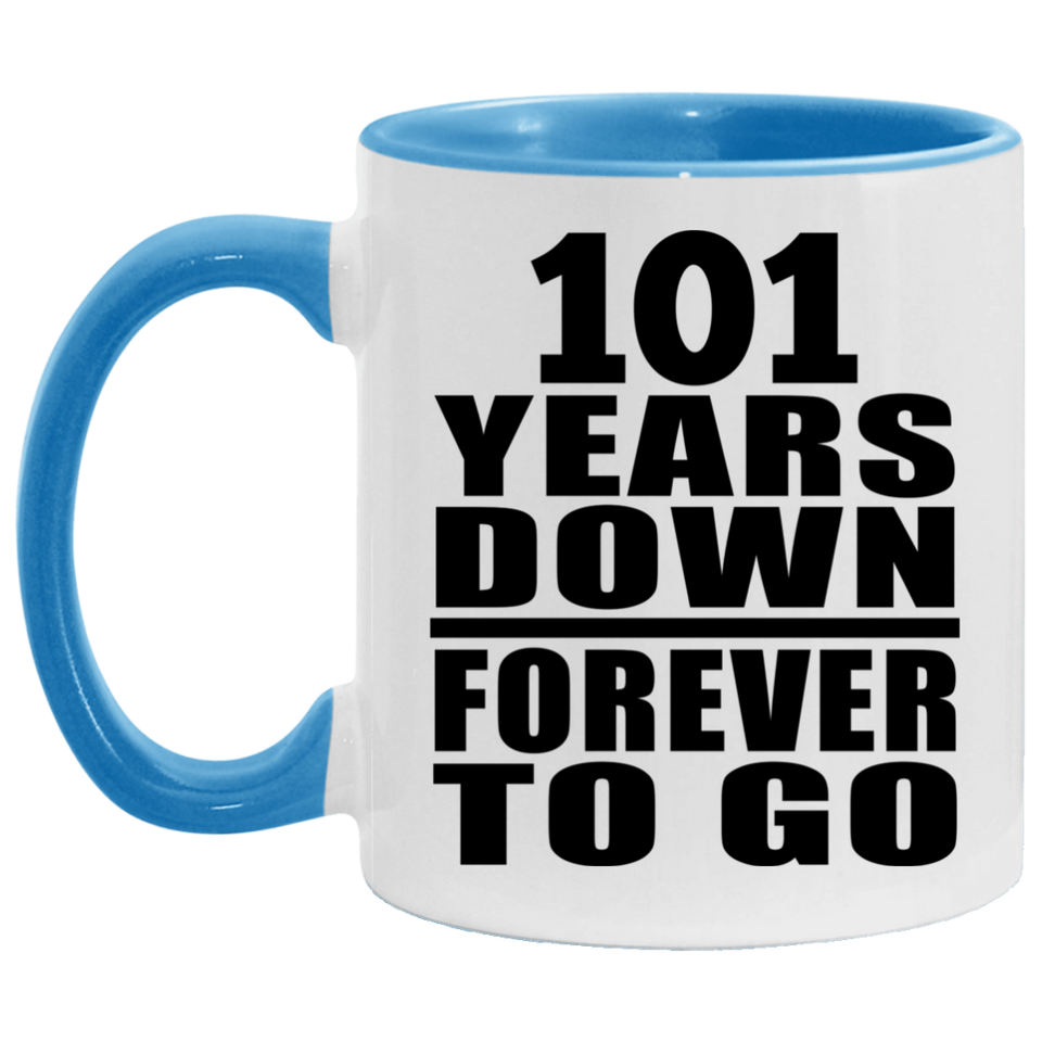 101st Anniversary 101 Years Down Forever to Go - 11oz Accent Mug Blue