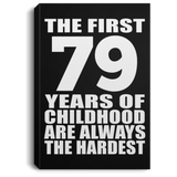 79th Birthday First 79 Years of Childhood Are The Hardest - Canvas Portrait