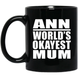 Ann World's Okayest Mum - 11 Oz Coffee Mug Black