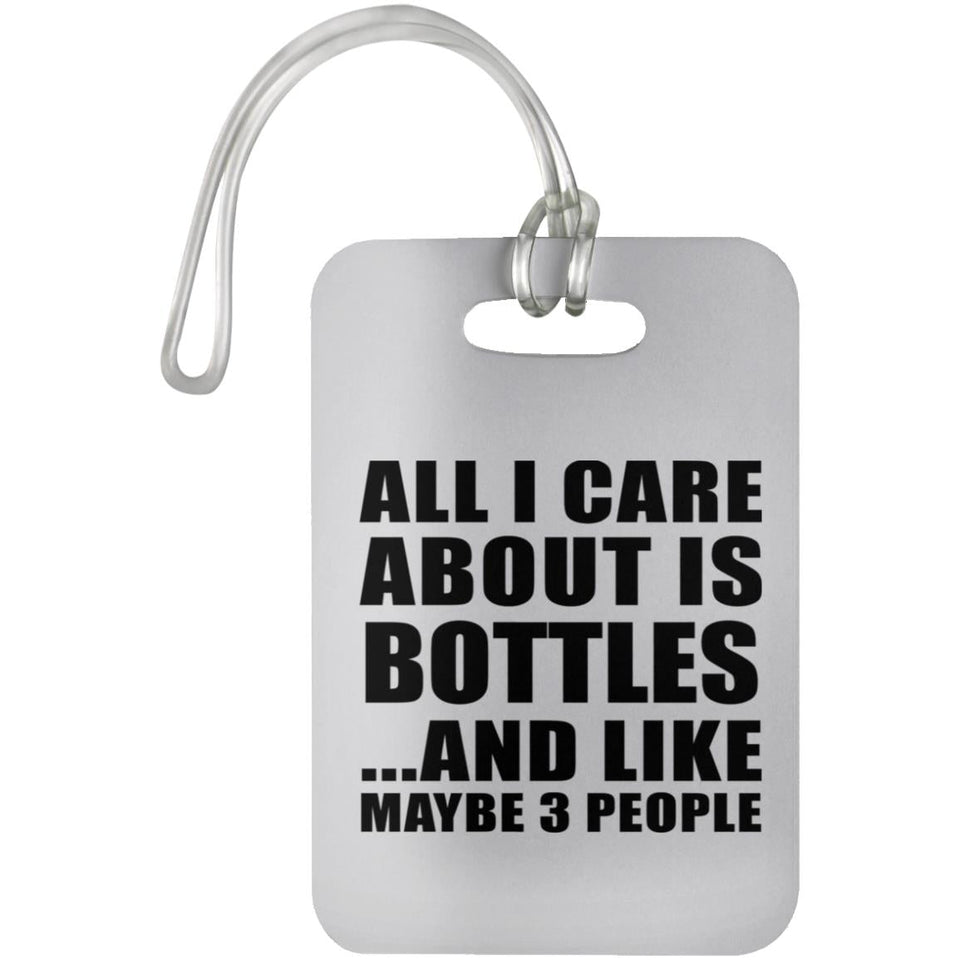 All I Care About Is Bottles - Luggage Bag Tag