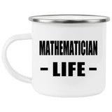 Mathematician Life - 12oz Camping Mug