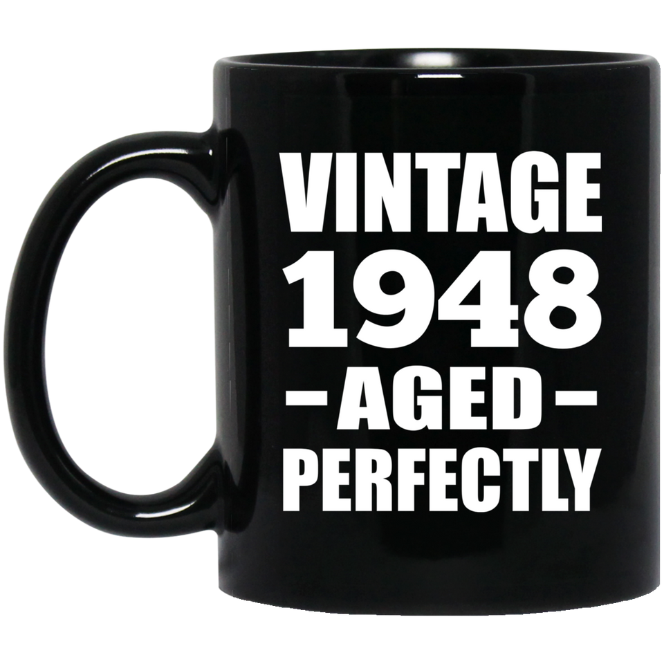 76th Birthday Vintage 1948 Aged Perfectly - 11oz Coffee Mug Black