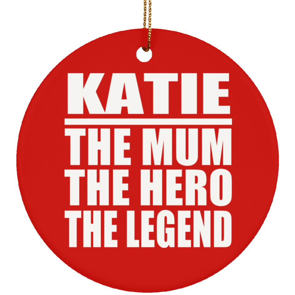 Katie The Mum The Hero The Legend - Circle Ornament