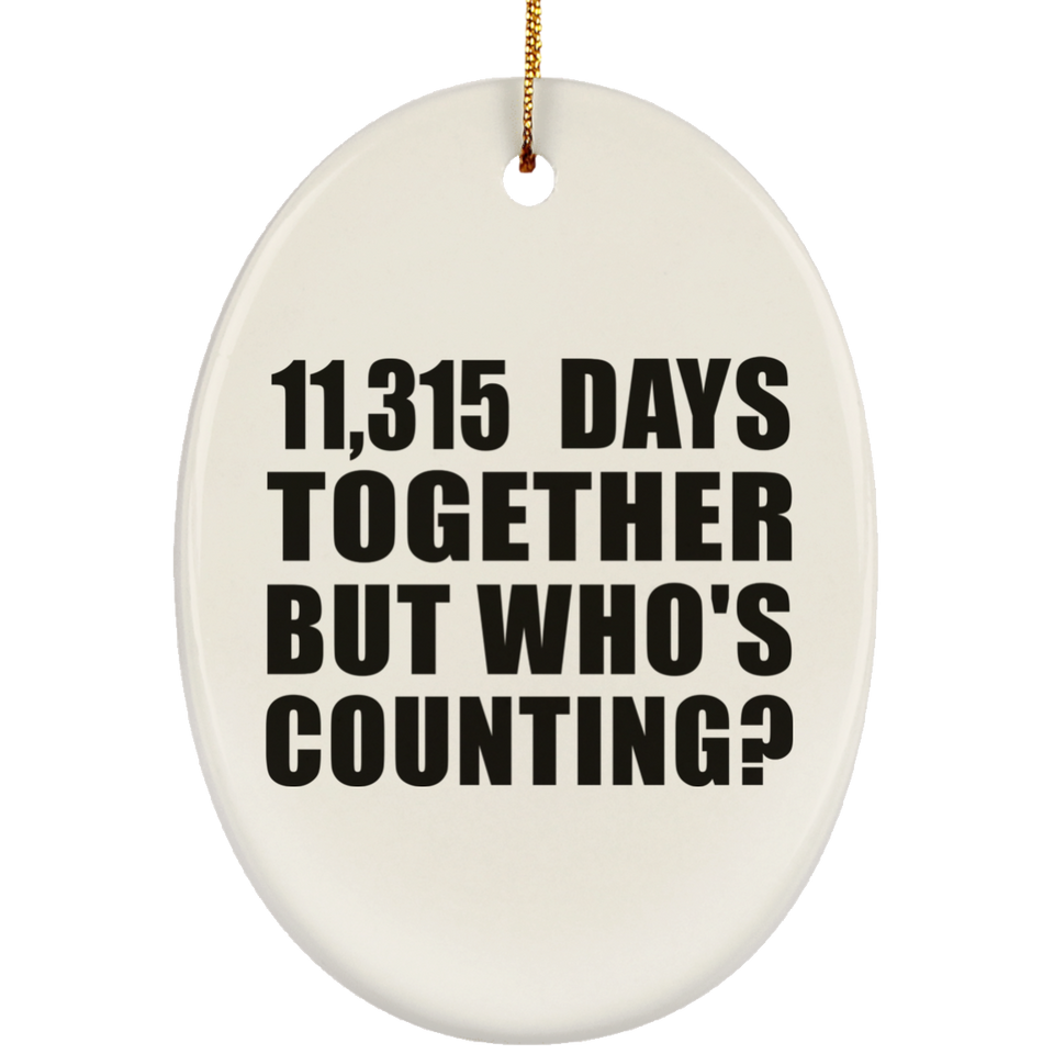 31st Anniversary 11,315 Days Together But Who's Counting - Oval Ornament
