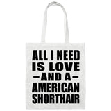 All I Need Is Love And A American Shorthair - Tote Bag White