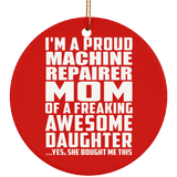 Proud Machine Repairer Mom Of Awesome Daughter - Circle Ornament