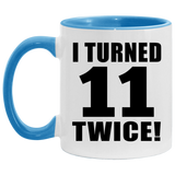 22nd Birthday I Turned 11 Twice - 11oz Accent Mug Blue