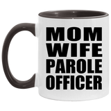 Mom Wife Parole Officer - 11oz Accent Mug Black