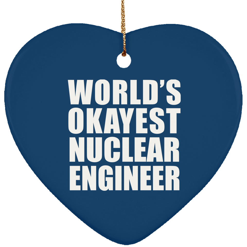 World's Okayest Nuclear Engineer - Heart Ornament