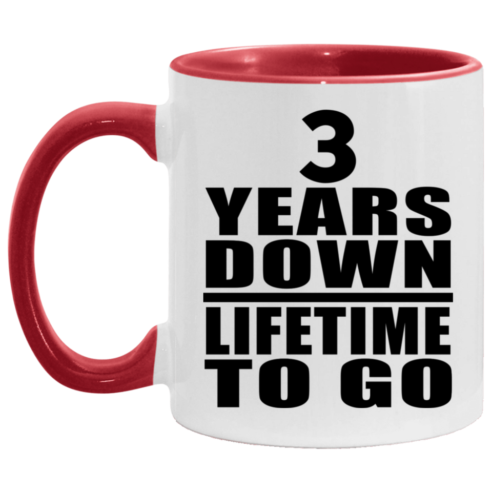 3rd Anniversary 3 Years Down Lifetime To Go - 11oz Accent Mug Red