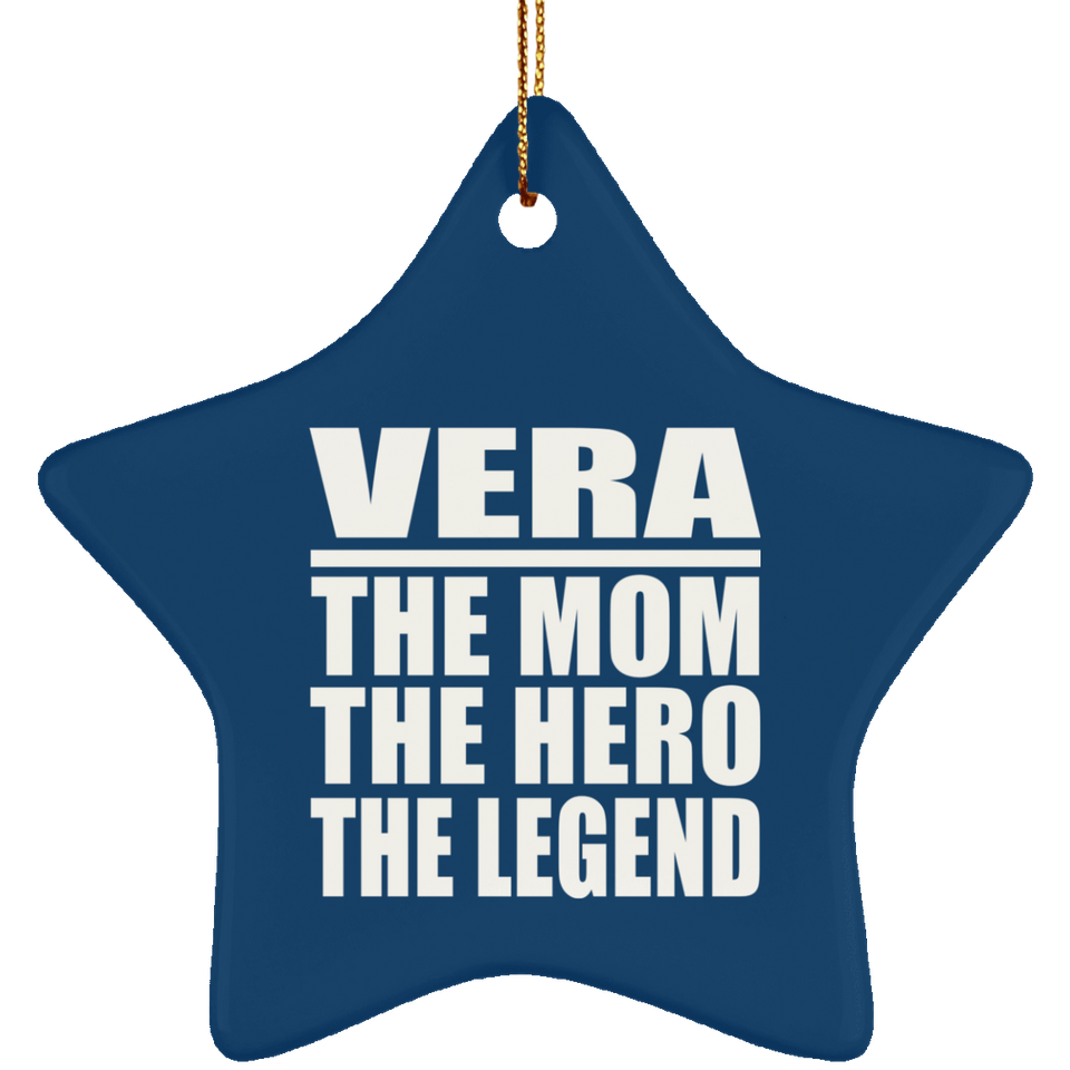 Vera The Mom The Hero The Legend - Star Ornament