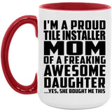 Proud Tile Installer Mom Of Awesome Daughter - 15oz Accent Mug Red