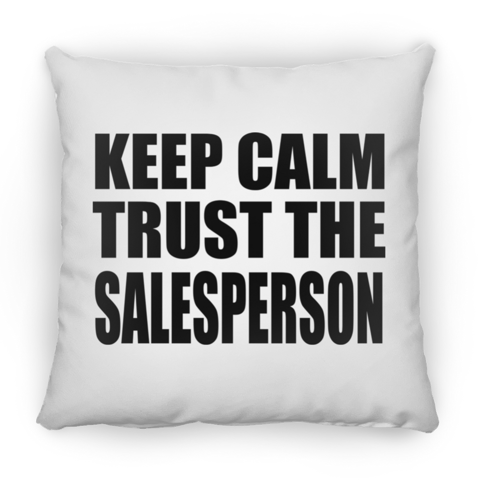 Keep Calm and Trust The Salesperson - Throw Pillow