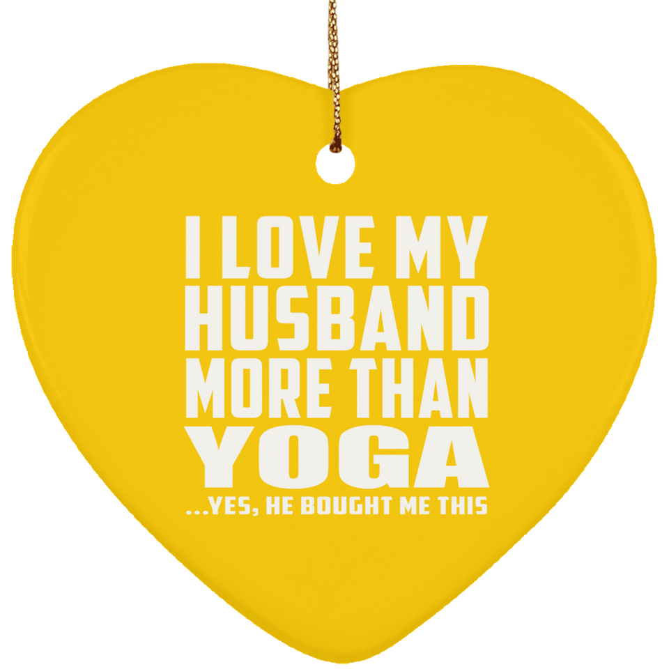 I Love My Husband More Than Yoga - Heart Ornament