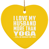 I Love My Husband More Than Yoga - Heart Ornament