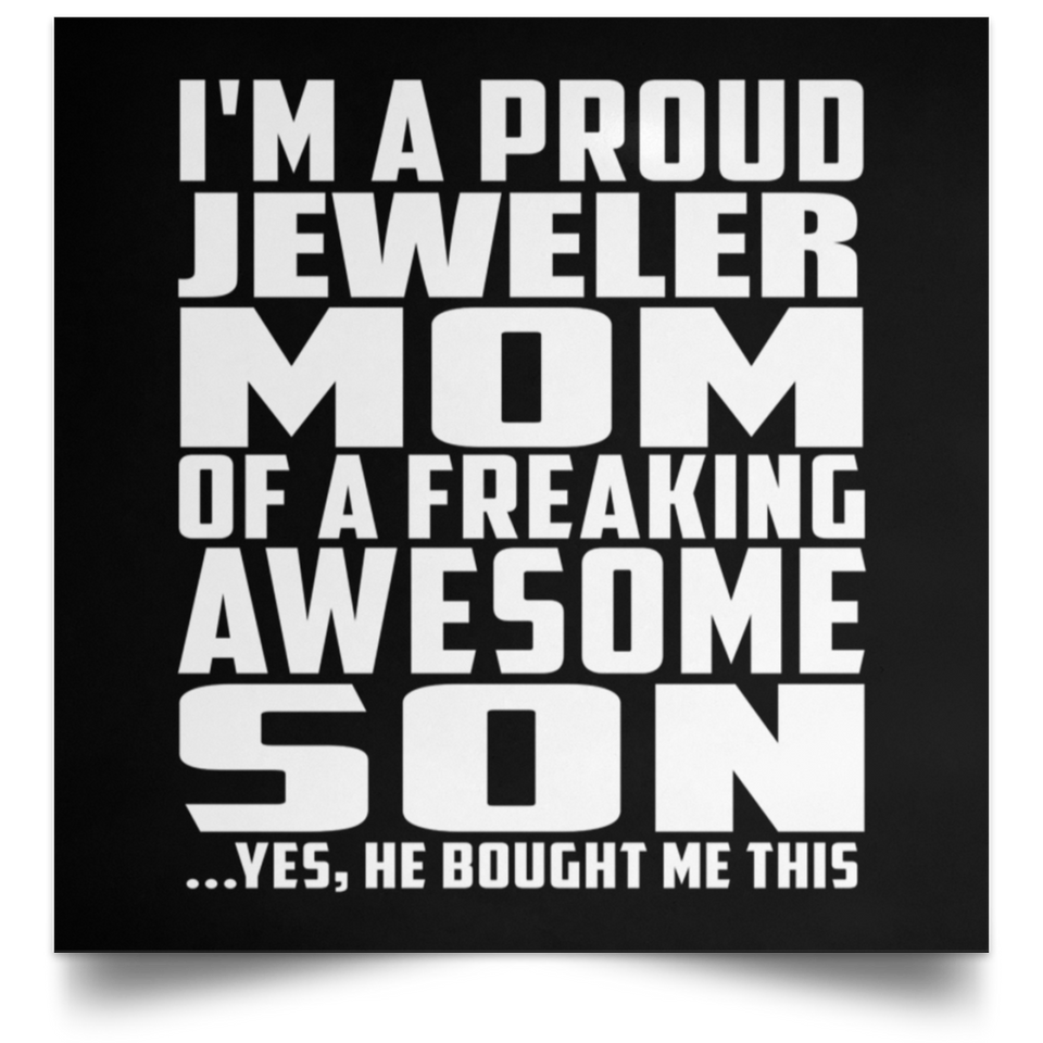 Proud Jeweler Mom Of Awesome Son - Poster Square