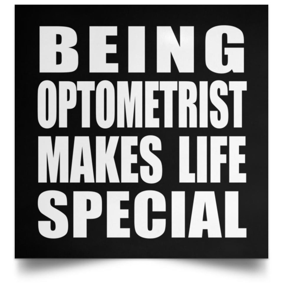 Being Optometrist Makes Life Special - Poster Square