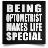 Being Optometrist Makes Life Special - Poster Square