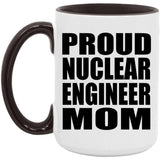 Proud Nuclear Engineer Mom - 15oz Accent Mug Black