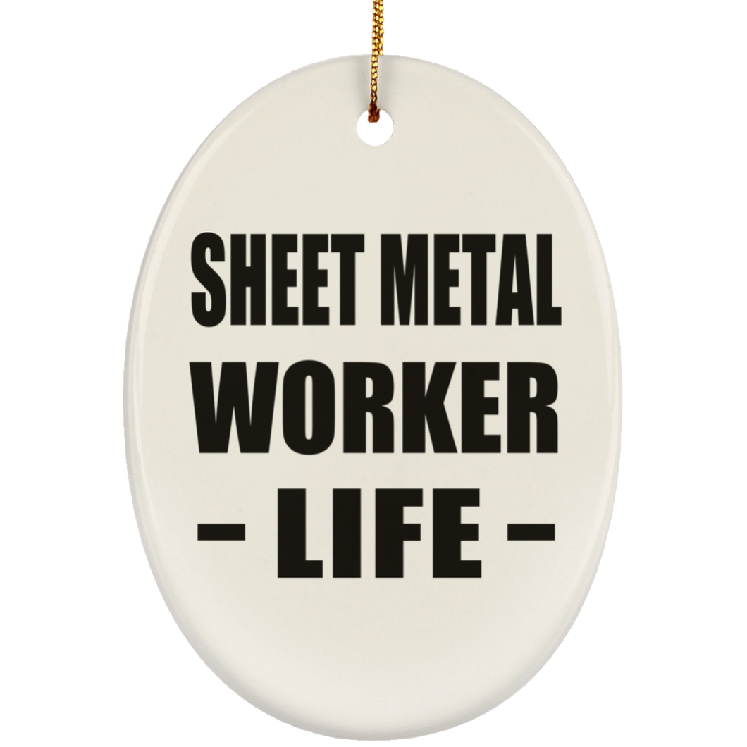 Sheet Metal Worker Life - Oval Ornament