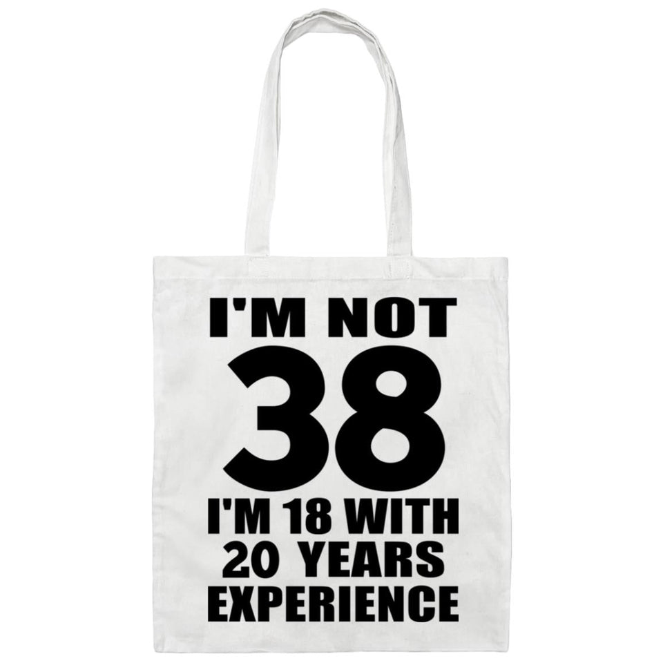 38th Birthday I'm Not 38 I'm 18 With 20 Years Experience - Tote Bag White
