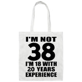 38th Birthday I'm Not 38 I'm 18 With 20 Years Experience - Tote Bag White