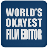 World's Okayest Film Editor - Drink Coaster
