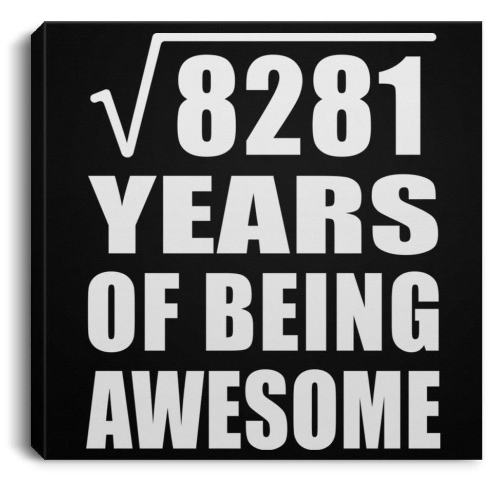 91st Birthday Square Root of 8281 Years of Being Awesome - Canvas Square