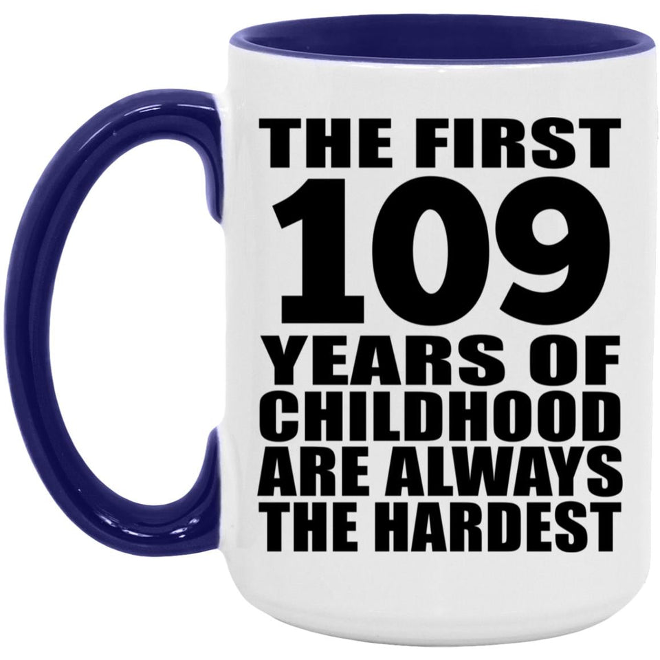 109th Birthday First 109 Years of Childhood Are The Hardest - 15oz Accent Mug Purple