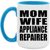 Mom Wife Appliance Repairer - 15oz Accent Mug Blue