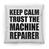 Keep Calm and Trust The Machine Repairer - Throw Pillow