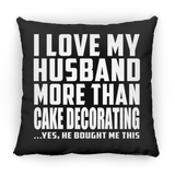 I Love My Husband More Than Cake Decorating - Throw Pillow Black