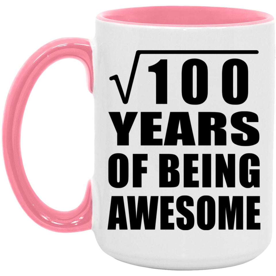 10th Birthday Square Root of 100 Years of Being Awesome - 15oz Accent Mug Pink