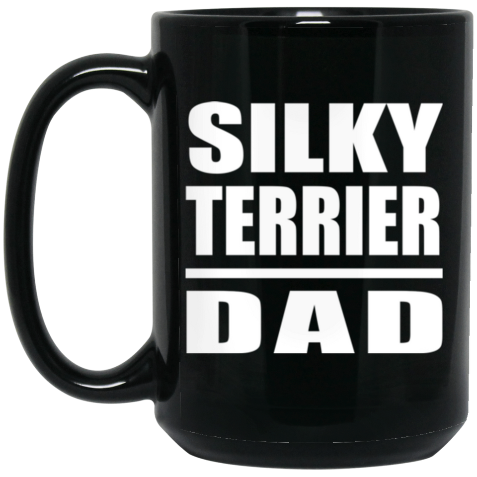 Silky Terrier Dad - 15oz Coffee Mug Black