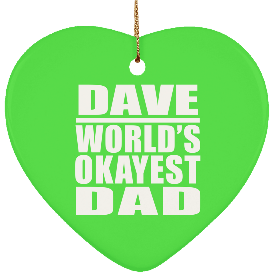 Dave World's Okayest Dad - Heart Ornament