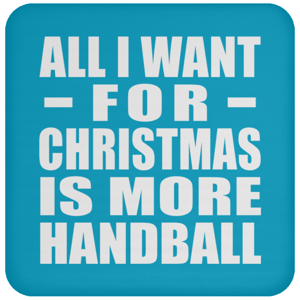 All I Want For Christmas Is More Handball - Coaster