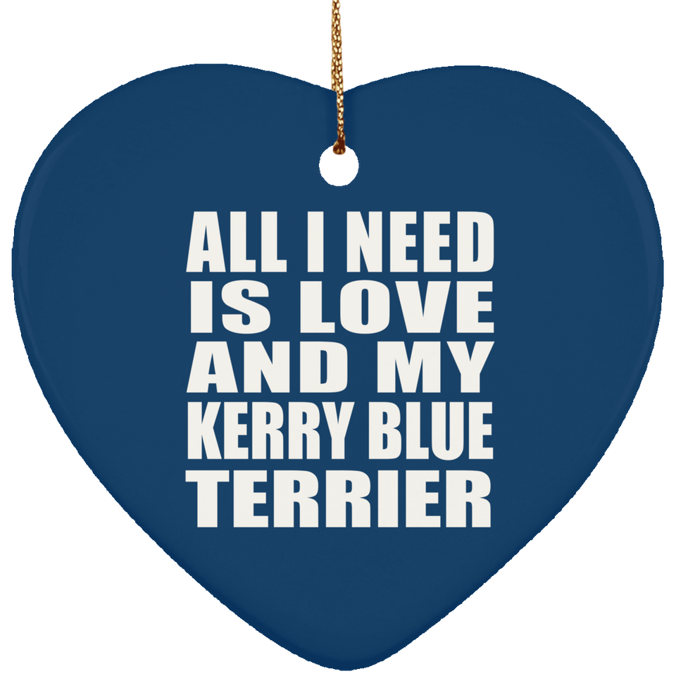 All I Need Is Love And My Kerry Blue Terrier - Heart Ornament